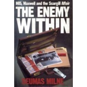 The Enemy within: MI5, Maxwell and the Scargill Affair