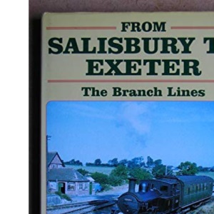 From Salisbury to Exeter: The Branch Lines