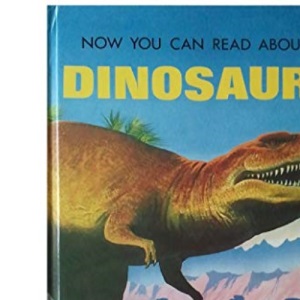 Dinosaurs (Now You Can Read About S.)