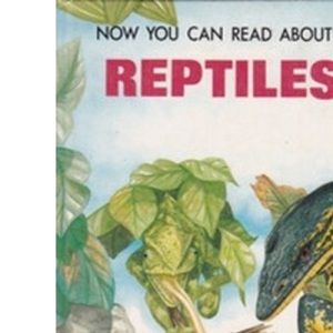 Reptiles (Now You Can Read About S.)