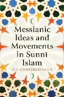 Messianic Ideas and Movements in Sunni Islam