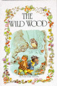 The Wild Wood (The wind in the willows library)