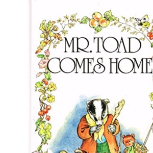 Mr. Toad Comes Home (The wind in the willows library)