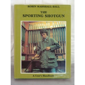 Sporting Shotgun, The: A User's Handbook (Field sports library)