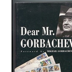 Dear Mr. Gorbachev: Letters to the Soviet Leader