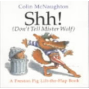 Shh! (Don't Tell Mister Wolf) (Preston pig & Mr Wolf)