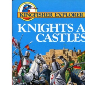 Knights and Castles (Kingfisher explorer books)
