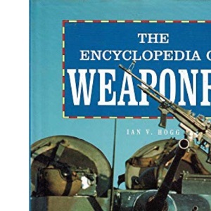 The Encyclopedia of Weaponry