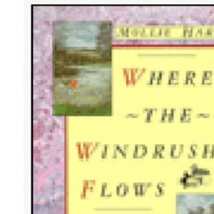 Where the Windrush Flows: And will forever flow