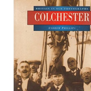Colchester in Old Photographs