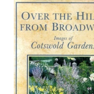 Over the Hills from Broadway: Images of Cotswold Gardens