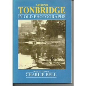 Around Tonbridge in Old Photographs (Britain in Old Photographs)