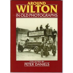 Around Wilton in Old Photographs (Britain in Old Photographs)