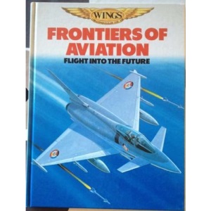 Frontiers of Aviation: Flight into the Future (Wings S.)
