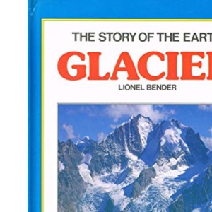 Glacier : : ( The Story Of The Earth ) :