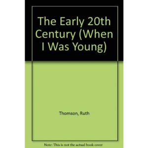 The Early 20th Century (When I Was Young S.)