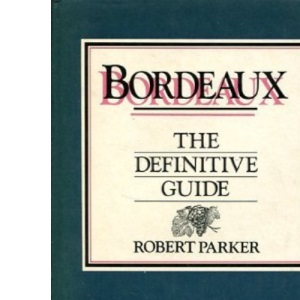 Bordeaux, the Definitive Guide