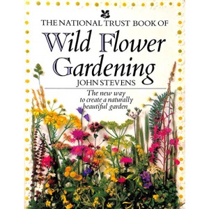 The National Trust Book Of WILD FLOWER GARDENING.