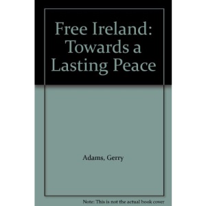 Free Ireland: Towards a Lasting Peace