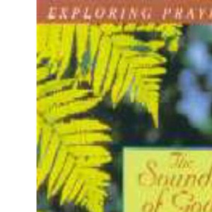 The Sounds of God (Exploring Prayer S.)