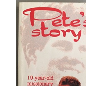 Pete's Story: A Remarkable Account of Tragedy and Hope