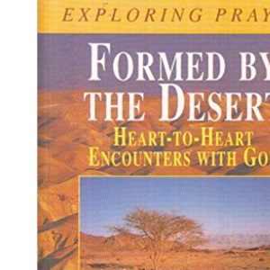 Formed by the Desert (Exploring Prayer S.)