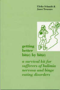 Getting Better Bit(e) by Bit(e): A Survival Kit for Sufferers of Bulimia Nervosa and Binge Eating Disorders