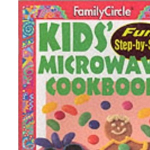 Kids' Microwave Cookbook ("Family Circle" Step-by-step S.)