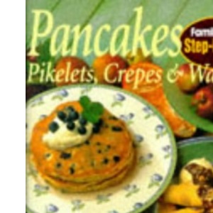 Pancakes: Pikelets, Crepes and Waffles
