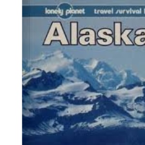 Alaska (Lonely Planet Travel Survival Kit)