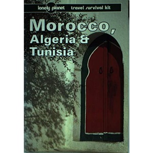 Morocco, Algeria and Tunisia: A Travel Survival Kit (Lonely Planet Travel Survival Kit)