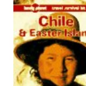 Chile and Easter Island: A Travel Survival Kit (Lonely Planet Travel Survival Kit)