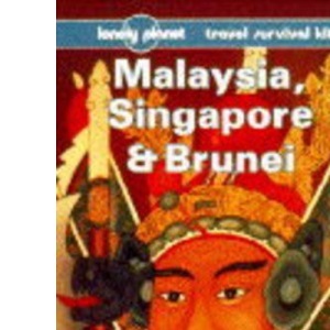 Malaysia, Singapore and Brunei: A Travel Survival Kit (Lonely Planet Travel Survival Kit)