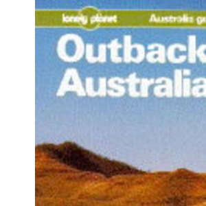 Outback Australia (Lonely Planet Australia Guides)