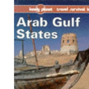 Arab Gulf States (Lonely Planet Travel Survival Kit)