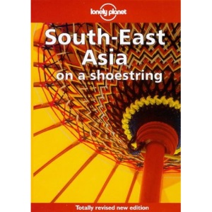 South East Asia on a Shoestring (Lonely Planet Shoestring Guide)