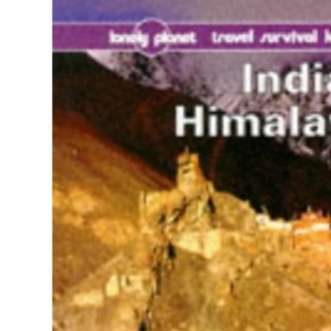 Indian Himalaya: A Travel Survival Kit (Lonely Planet Travel Survival Kit)