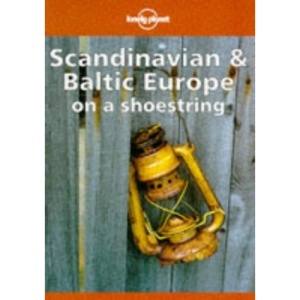 Lonely Planet Scandinavia and Baltic Europe on a Shoestring (Lonely Planet Scandinavian Europe)