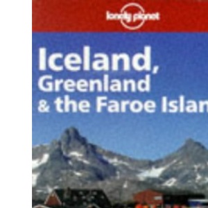 Lonely Planet : Iceland, Greenland and Faroe Islands