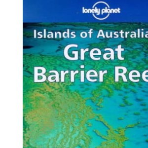 Lonely Planet : Islands of Australia's Great Barrier Reef