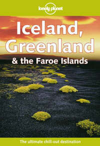 Iceland, Greenland and the Faroe Islands (Lonely Planet Country Guides)