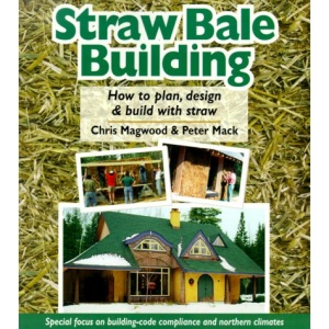 Straw Bale Building: How to Plan, Design and Build with Straw