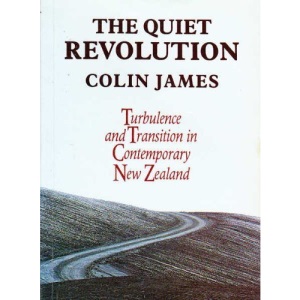 The Quiet Revolution: Turbulence and Transition in Contemporary New Zealand: Turbulence and Transition in Contemporary New Zealand.