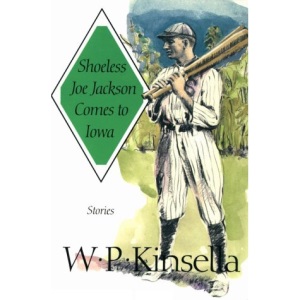 Shoeless Joe Jackson Comes to Iowa: Stories