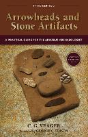 Arrowheads and Stone Artifacts, Third Edition