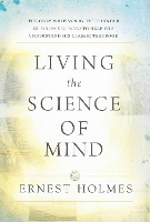 Living the Science of Mind