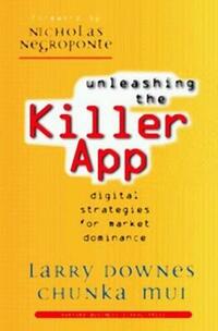 Unleashing the Killer App: Digital Strategies for Market Dominance