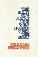 The Days Run Away Like Wild Horses