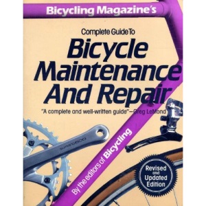 Bicycling Magazine's Complete Guide to Bicycle Maintenance and Repair