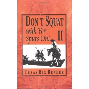 Don't Squat With Yer Spurs On!